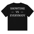 SHOWTIME VS EVERYBODY T-Shirt